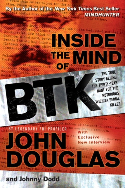 Inside the Mind of BTK : The True Story Behind the Thirty-Year Hunt for the Notorious Wichita Serial Killer, EPUB eBook