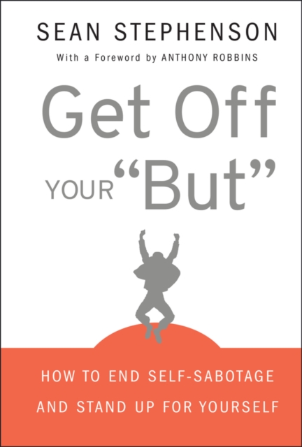 Get Off Your "But" : How to End Self-Sabotage and Stand Up for Yourself, PDF eBook