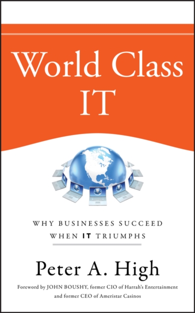 World Class IT : Why Businesses Succeed When IT Triumphs, Hardback Book