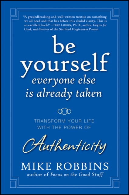 Be Yourself, Everyone Else is Already Taken : Transform Your Life with the Power of Authenticity, PDF eBook