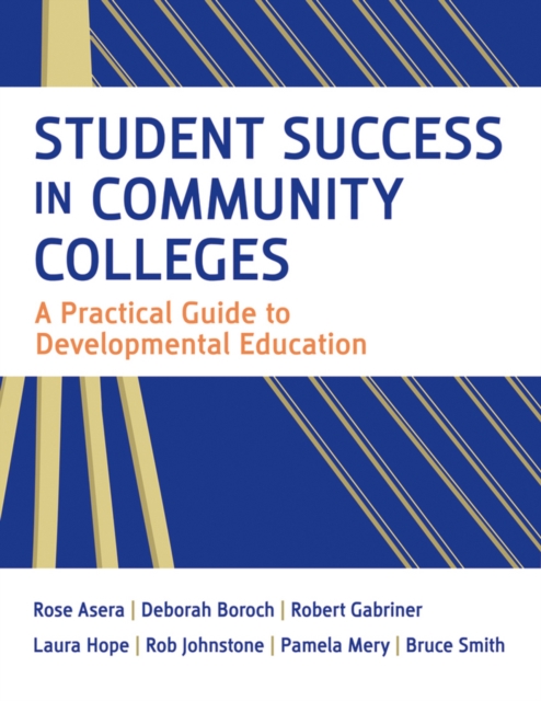 Student Success in Community Colleges : A Practical Guide to Developmental Education, Paperback Book