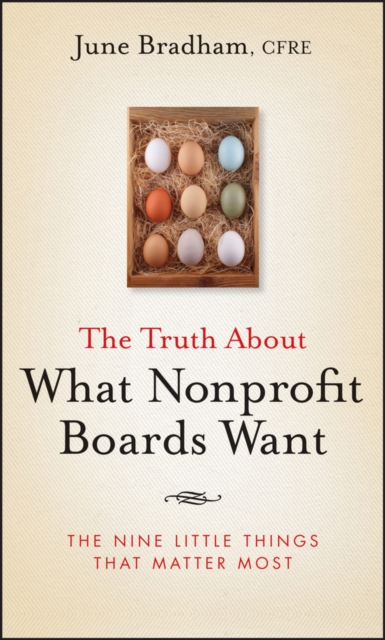 The Truth About What Nonprofit Boards Want : The Nine Little Things That Matter Most, Hardback Book