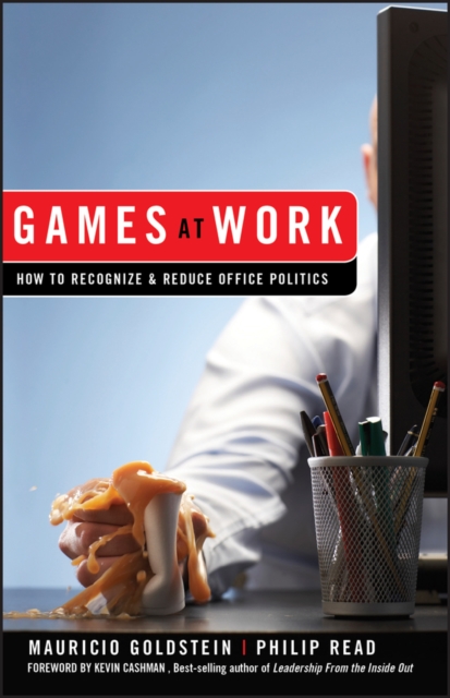 Games At Work : How to Recognize and Reduce Office Politics, PDF eBook