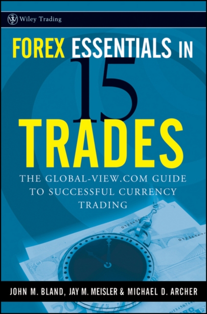 Forex Essentials in 15 Trades : The Global-View.com Guide to Successful Currency Trading, EPUB eBook
