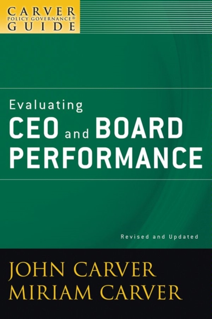 A Carver Policy Governance Guide, Evaluating CEO and Board Performance, PDF eBook