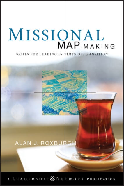 Missional Map-Making : Skills for Leading in Times of Transition, Hardback Book