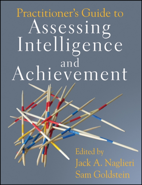 Practitioner's Guide to Assessing Intelligence and Achievement, PDF eBook