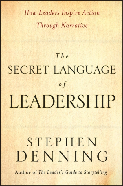 The Secret Language of Leadership : How Leaders Inspire Action Through Narrative, EPUB eBook
