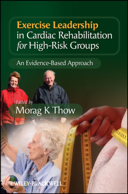 Exercise Leadership in Cardiac Rehabilitation for High Risk Groups : An Evidence-Based Approach, Paperback / softback Book