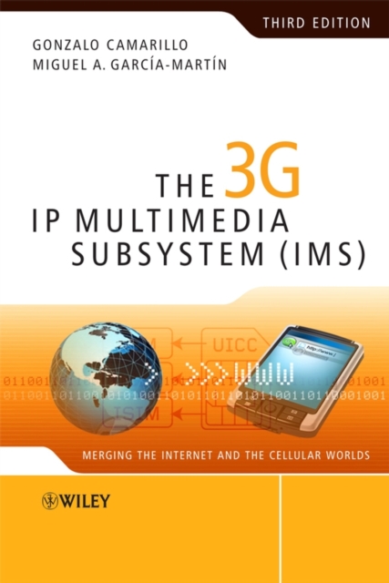 The 3G IP Multimedia Subsystem (IMS) : Merging the Internet and the Cellular Worlds, Hardback Book
