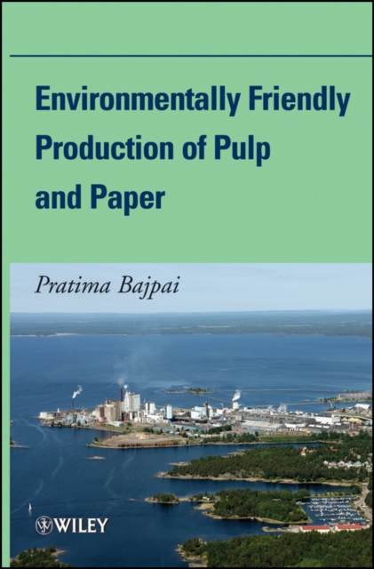 Environmentally Friendly Production of Pulp and Paper, Hardback Book