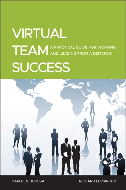 Virtual Team Success : A Practical Guide for Working and Leading from a Distance, Hardback Book