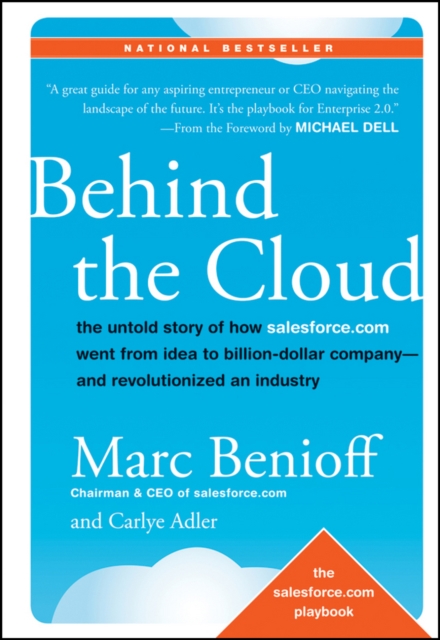 Behind the Cloud : The Untold Story of How Salesforce.com Went from Idea to Billion-Dollar Company-and Revolutionized an Industry, EPUB eBook