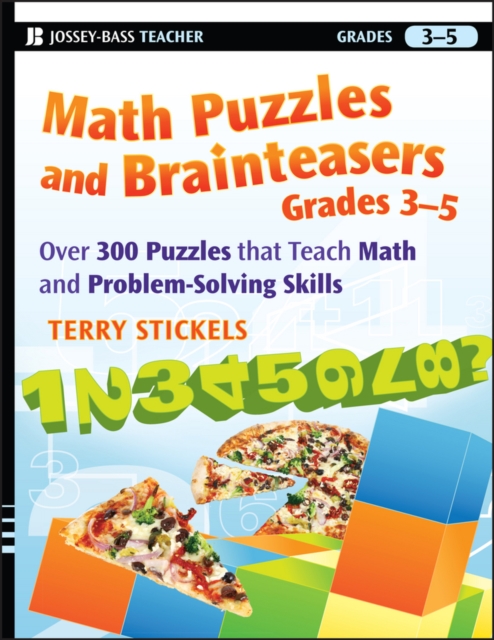 Math Puzzles and Brainteasers, Grades 3-5 : Over 300 Puzzles that Teach Math and Problem-Solving Skills, PDF eBook