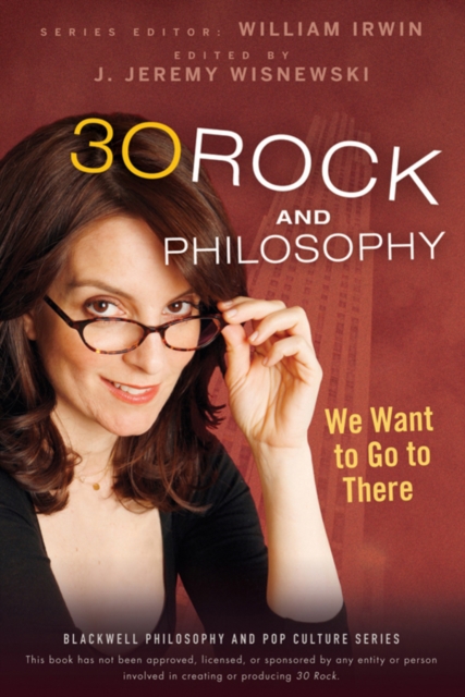 30 Rock and Philosophy : We Want to Go to There, Paperback / softback Book