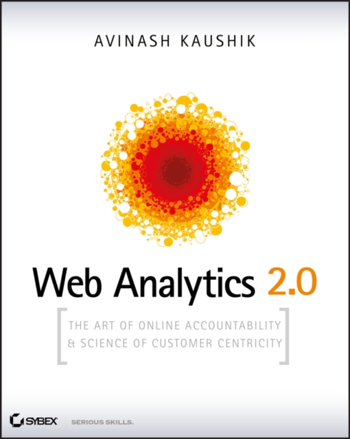 Web Analytics 2.0 : The Art of Online Accountability and Science of Customer Centricity, PDF eBook