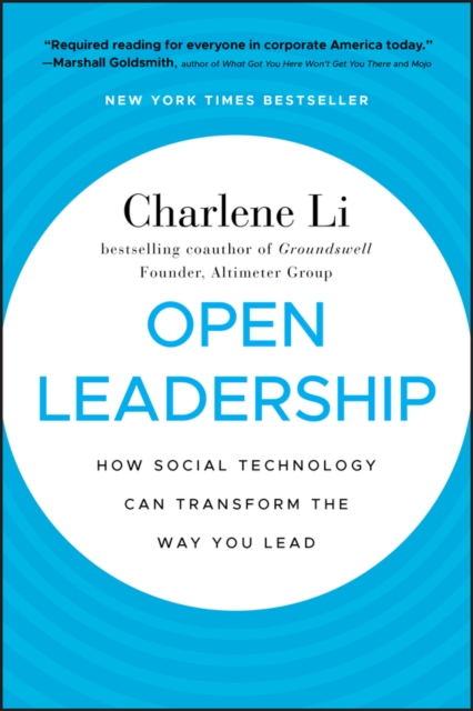Open Leadership : How Social Technology Can Transform the Way You Lead, Hardback Book
