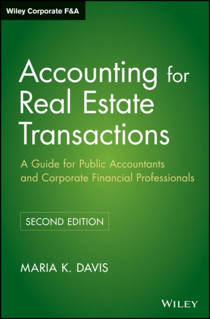 Accounting for Real Estate Transactions : A Guide For Public Accountants and Corporate Financial Professionals, Hardback Book