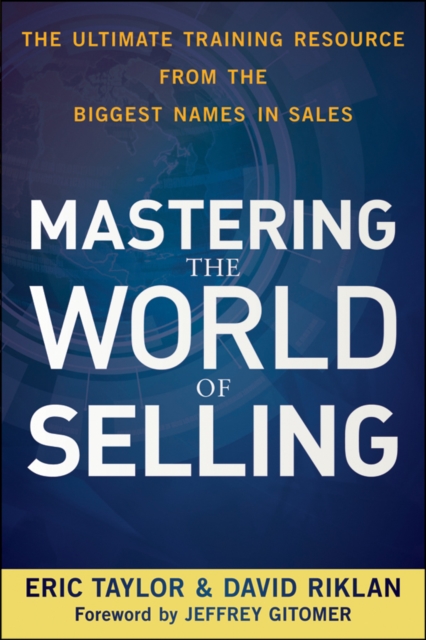 Mastering the World of Selling : The Ultimate Training Resource from the Biggest Names in Sales, Paperback / softback Book