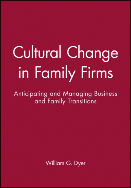Cultural Change in Family Firms : Anticipating and Managing Business and Family Transitions, Paperback / softback Book