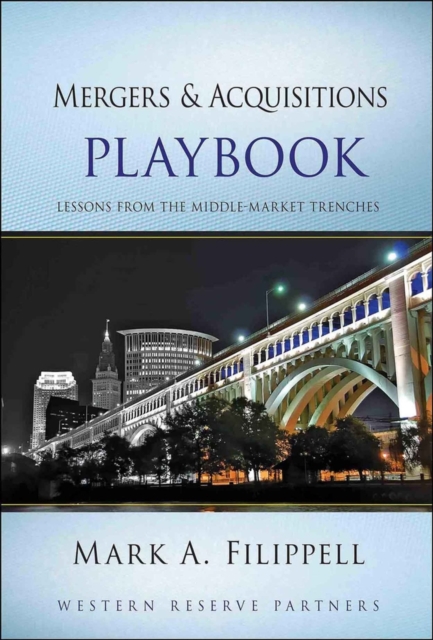 Mergers and Acquisitions Playbook : Lessons from the Middle-Market Trenches, Hardback Book
