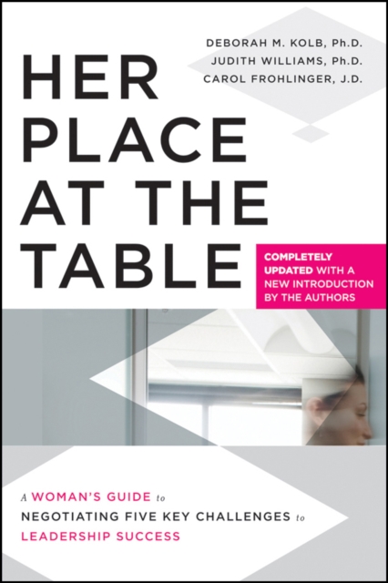 Her Place at the Table : A Woman's Guide to Negotiating Five Key Challenges to Leadership Success, Paperback / softback Book