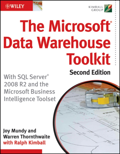 The Microsoft Data Warehouse Toolkit : With SQL Server 2008 R2 and the Microsoft Business Intelligence Toolset, Paperback / softback Book