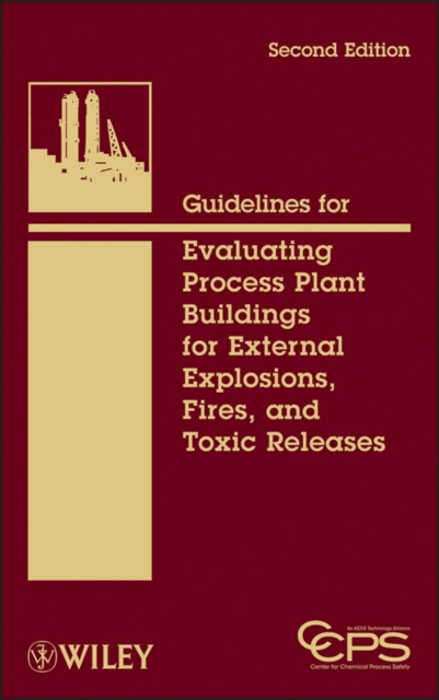 Guidelines for Evaluating Process Plant Buildings for External Explosions, Fires, and Toxic Releases, Hardback Book