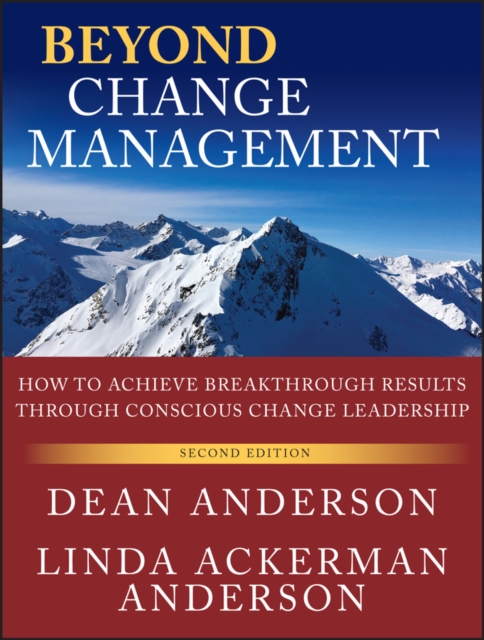 Beyond Change Management : How to Achieve Breakthrough Results Through Conscious Change Leadership, Paperback / softback Book