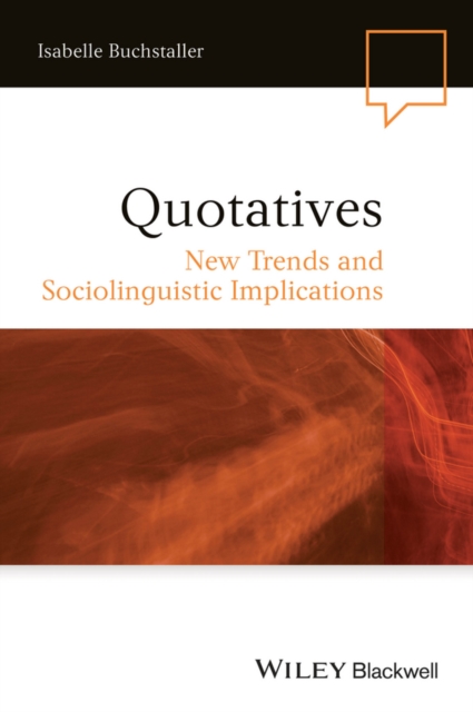 Quotatives : New Trends and Sociolinguistic Implications, Hardback Book