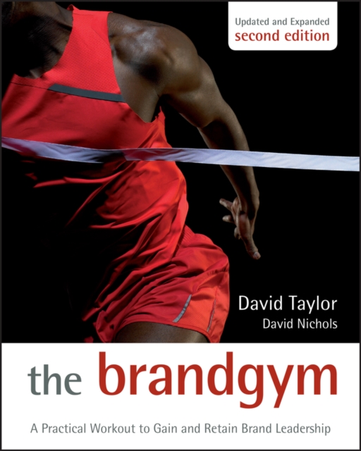 The Brand Gym : A Practical Workout to Gain and Retain Brand Leadership, PDF eBook