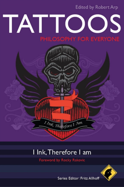 Tattoos - Philosophy for Everyone : I Ink, Therefore I Am, Paperback / softback Book