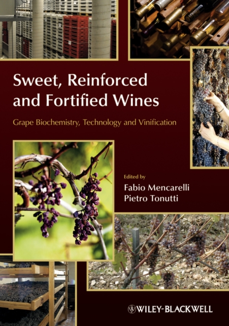 Sweet, Reinforced and Fortified Wines : Grape Biochemistry, Technology and Vinification, Hardback Book