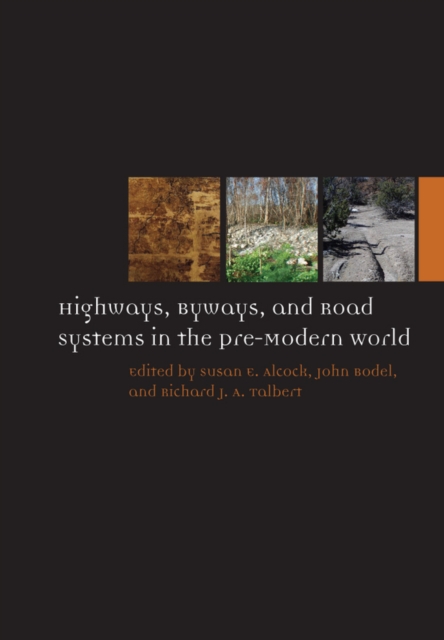 Highways, Byways, and Road Systems in the Pre-Modern World, Hardback Book