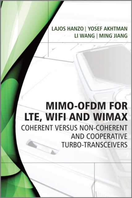 MIMO-OFDM for LTE, WiFi and WiMAX : Coherent versus Non-coherent and Cooperative Turbo Transceivers, Hardback Book