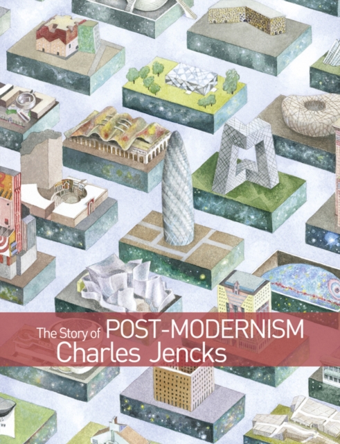 The Story of Post-Modernism : Five Decades of the Ironic, Iconic and Critical in Architecture, Hardback Book