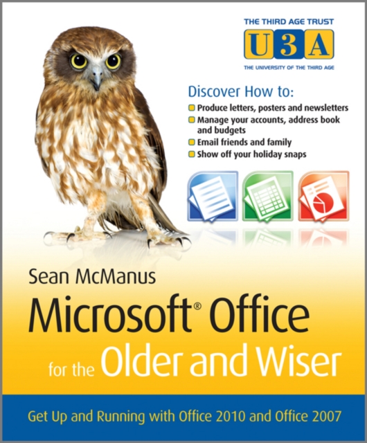 Microsoft Office for the Older and Wiser : Get up and running with Office 2010 and Office 2007, Paperback / softback Book