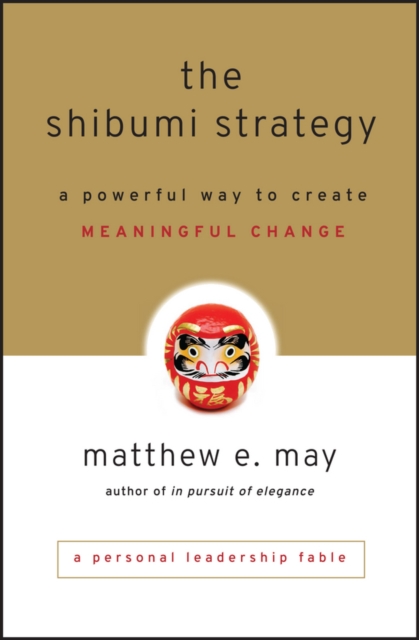 The Shibumi Strategy : A Powerful Way to Create Meaningful Change, Hardback Book