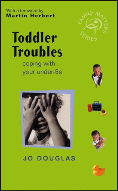 Toddler Troubles : Coping with Your Under-5s, Paperback / softback Book