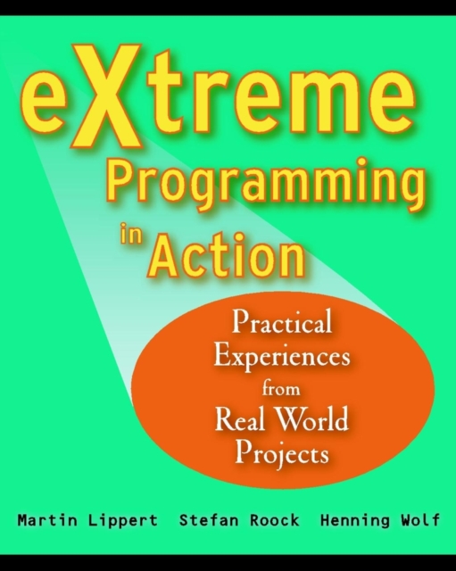 eXtreme Programming in Action : Practical Experiences from Real World Projects, Paperback / softback Book