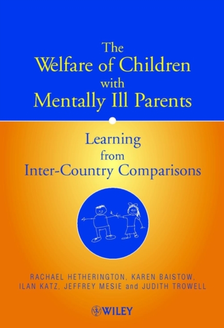 The Welfare of Children with Mentally Ill Parents : Learning from Inter-Country Comparisons, PDF eBook
