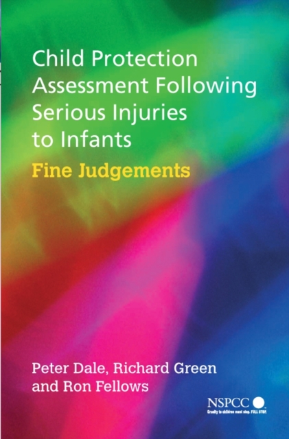Child Protection Assessment Following Serious Injuries to Infants : Fine Judgments, Paperback / softback Book