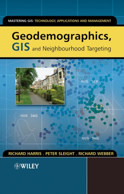 Geodemographics, GIS and Neighbourhood Targeting, Hardback Book