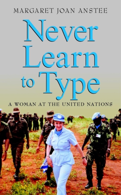 Never Learn to Type : A Woman at the United Nations, PDF eBook