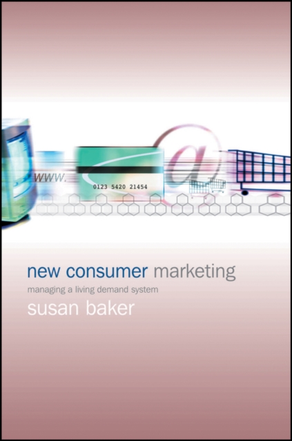 New Consumer Marketing : Managing a Living Demand System, PDF eBook