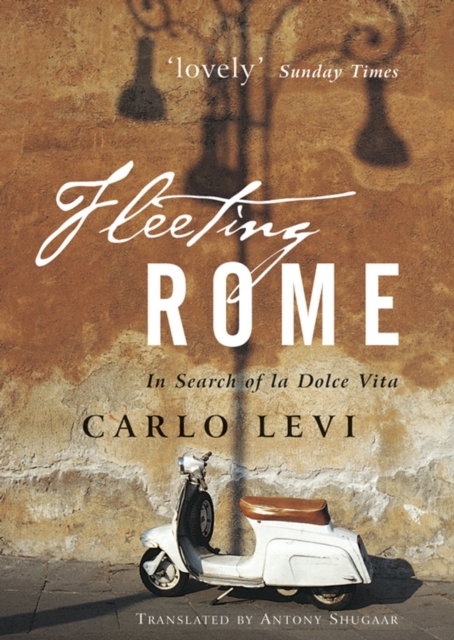 Fleeting Rome : In Search of La Dolce Vita, Paperback Book