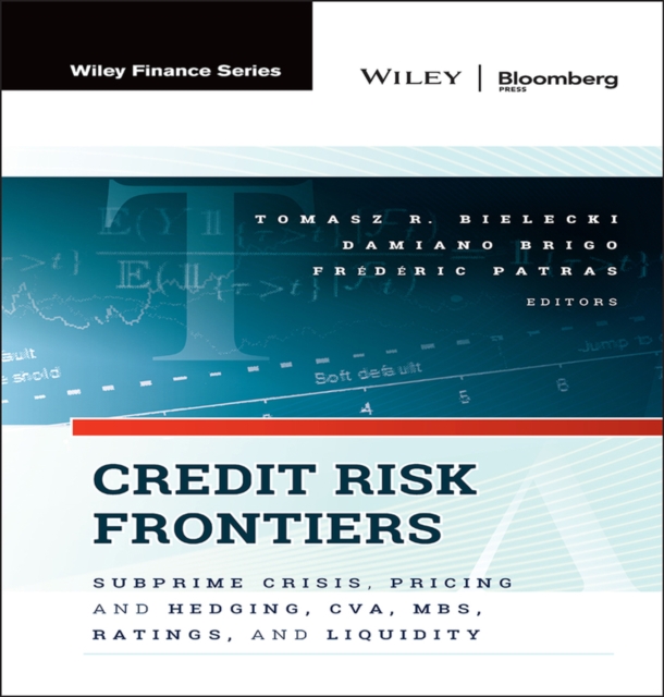 Credit Risk Frontiers : Subprime Crisis, Pricing and Hedging, CVA, MBS, Ratings, and Liquidity, PDF eBook