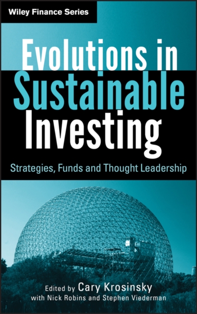 Evolutions in Sustainable Investing : Strategies, Funds and Thought Leadership, Hardback Book