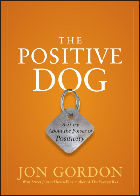 The Positive Dog : A Story About the Power of Positivity, Hardback Book