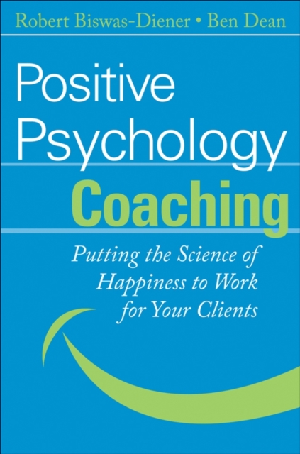 Positive Psychology Coaching : Putting the Science of Happiness to Work for Your Clients, EPUB eBook